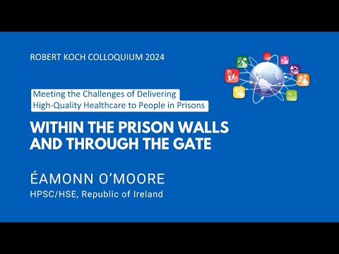 Éamonn O’Moore 🇮🇪 Meeting the Challenges of Delivering High-Quality Healthcare to People in Prisons