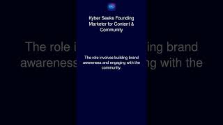 Kyber Seeks Founding Marketer for Content &amp; Community