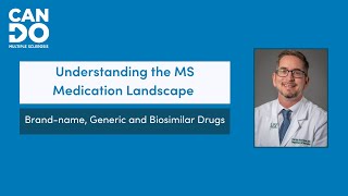 Understanding The Ms Medication Landscape Brand-Name, Generic, Biologic, And Biosimilar Drugs