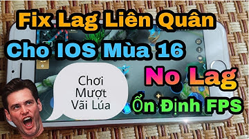 Fix Lag Liên Quân Cho IOS Mùa 16 Mới Nhất - Map Xi Măng Siêu Nhẹ Giúp Giảm Giật Lag Ổn Định FPS