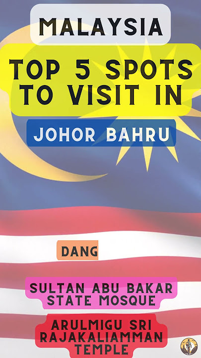 Top 5 Spots to Visit in Johor Bahru (Malaysia)