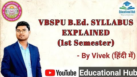 VBSPU || B.ed.1st Semester || Syllabus Explained || 2023