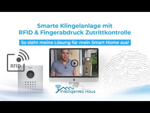 Smarte Klingelanlage mit RFID & Fingerabdruck Zutrittkontrolle - Unsere Lösung fürs Smart Home