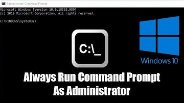How to alway Run as Command prompt on Administrator on windows 10