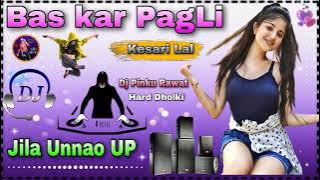 Bas Kar Pagli Rahe De Dj remix Song Hard Dholki max ❣️ DJ Pinku Rawat ❣️