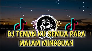 LAGI VIRAL..!! DJ TEMAN KU SEMUA PADA MALAM MINGGUAN🔊🎶 Remix Full Bass Terbaru 2020
