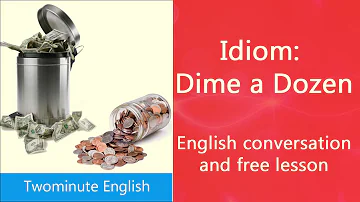 Is a dime a dozen a phrase?