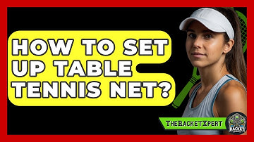 How To Set Up Table Tennis Net? - The Racket Xpert