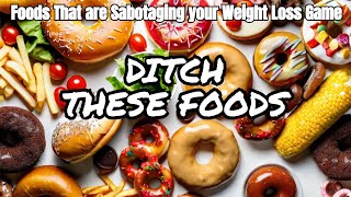50 Foods You Must Avoid for Effective Weight Loss Journey