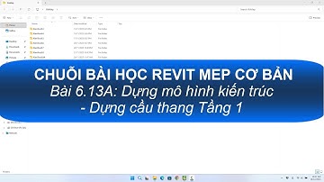 Revit MEP cơ bản - Bài 6.13A: Dựng mô hình kiến trúc - Dựng cầu thang Tầng 1