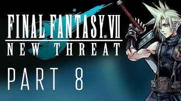 [Final Fantasy VII: New Threat Mod] Longplay: PART 8