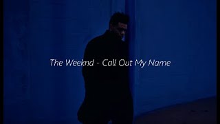 The Weeknd - call out my name // sped up + reverb