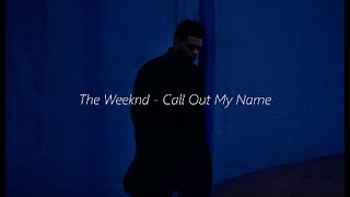 The Weeknd - call out my name // sped up + reverb