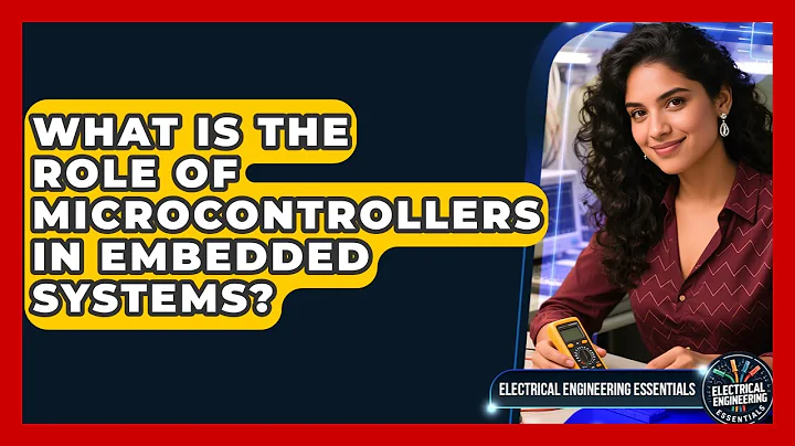 What Is the Role of Microcontrollers in Embedded Systems? | Electrical Engineering Essentials News