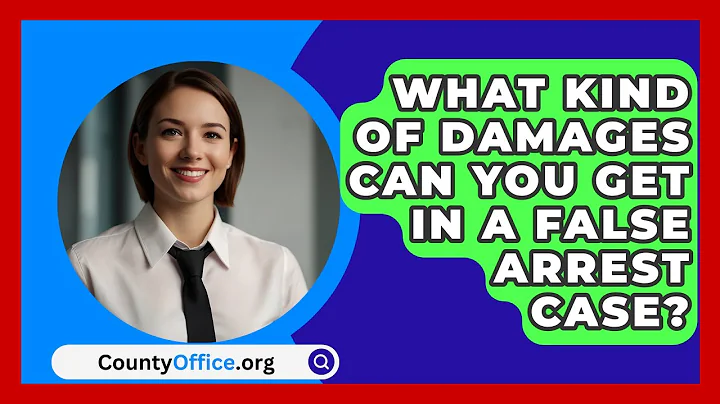 What Kind Of Damages Can You Get In A False Arrest Case? - CountyOffice.org