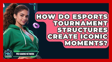 How Do Esports Tournament Structures Create Iconic Moments? - Pro Gaming Network
