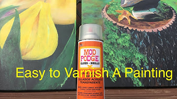 MOD PODGE A Simple way to Varnish your Painting.