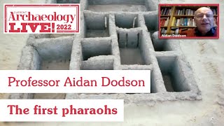 The First Pharaohs: Professor Aidan Dodson