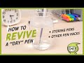 How To Revive A "Dry" Pen + Storing Pens + Other Pen Hacks