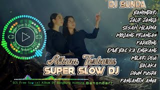 SPESIAL ALBUM DJ SUNDA | SUPER SLOW BASS DJ #djsunda #albumdjsunda #superbassdj