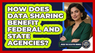 How Does Data Sharing Benefit Federal And State Agencies?