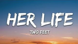 HER LIFE - TWO FEET (LYRICS) Resimi