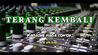 TERANG KEMBALI YUS YUNUS KARAOKE NADA COWOK - TEKS TIDAK BERJALAN