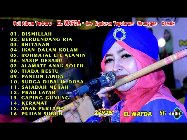 FULL ALBUM TERBARU - EL WAFDA DEMAK - LIVE NGALURAN TEGALARUM MRANGGEN - ALVIN PRODUCTION - SR AUDIO class=