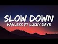 VanJess - Slow Down (Lyrics) ft. Lucky Daye