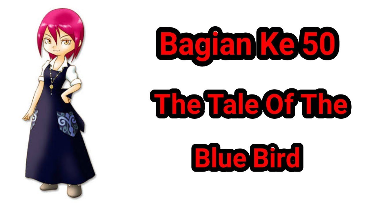 Event 3 The Tale Of The Blue Bird Harvest Moon Hero Of Leaf Valley