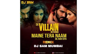 Maine Tera Naam Dil Rakh Diya Remix by Dj Sam Mumbai