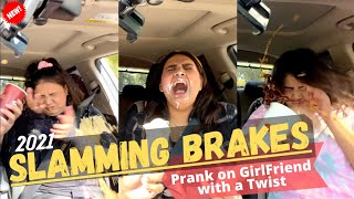 SLAMMING CAR BRAKES PRANK ON GIRLFRIEND WITH A TWIST  2021 | BEST  REACTIONS | SHE GOT SUPER ANGRY