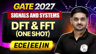 Signals And Systems 09 : DFT & FFT (One Shot) | EE, ECE, IN | GATE 2027 Preparation