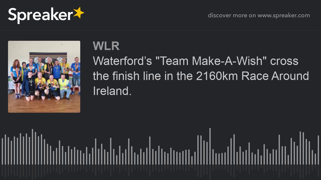 Waterford’s "Team Make-A-Wish" cross the finish line in the 2160km Race Around Ireland.