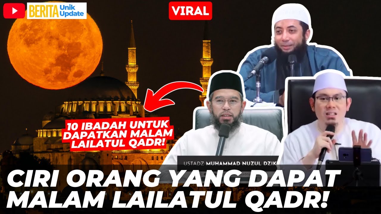 Ciri Orang Yang Dapat Malam Lailatul Qadar Menurut Ustadz Khalid, Nuzul Zikri & Ahmad Zainudin