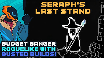 Budget Banger Roguelike With Busted Builds! - Seraph