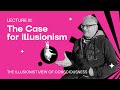 Lecture 3: The Сase for Illusionism