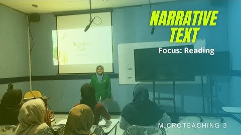 Microteaching 3: Narrative Text (Reading-Viewing; Focus: Reading)