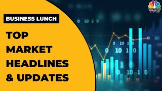 Key Market Headlines & Top Developments Of The Day | Business Lunch | CNBC-TV18