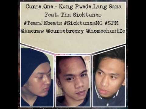 Kung Pwede Lang Sana - Curse One feat. Tha Sicktunes