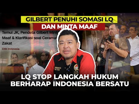 GILBERT PENUHI SOMASI LQ DAN MINTA MAAF. LQ STOP LANGKAH HUKUM, BERHARAP INDONESIA BERSATU