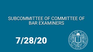 Subcommittee of Committee of Bar Examiners Meeting 7-21-20