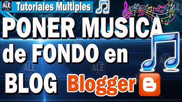 Como Poner Musica De Fondo En Un Blog De Blogger - Insertar Musica En Blogger