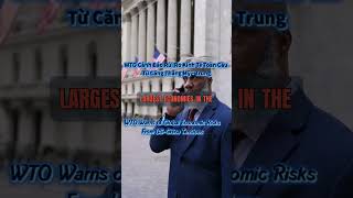 WTO Warns of Global Economic Risks From US-China Tensions#import #export#xuatkhau#nhapkhau#usa#china