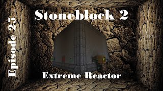 Stoneblock 2 | Extreme Reactor | E25