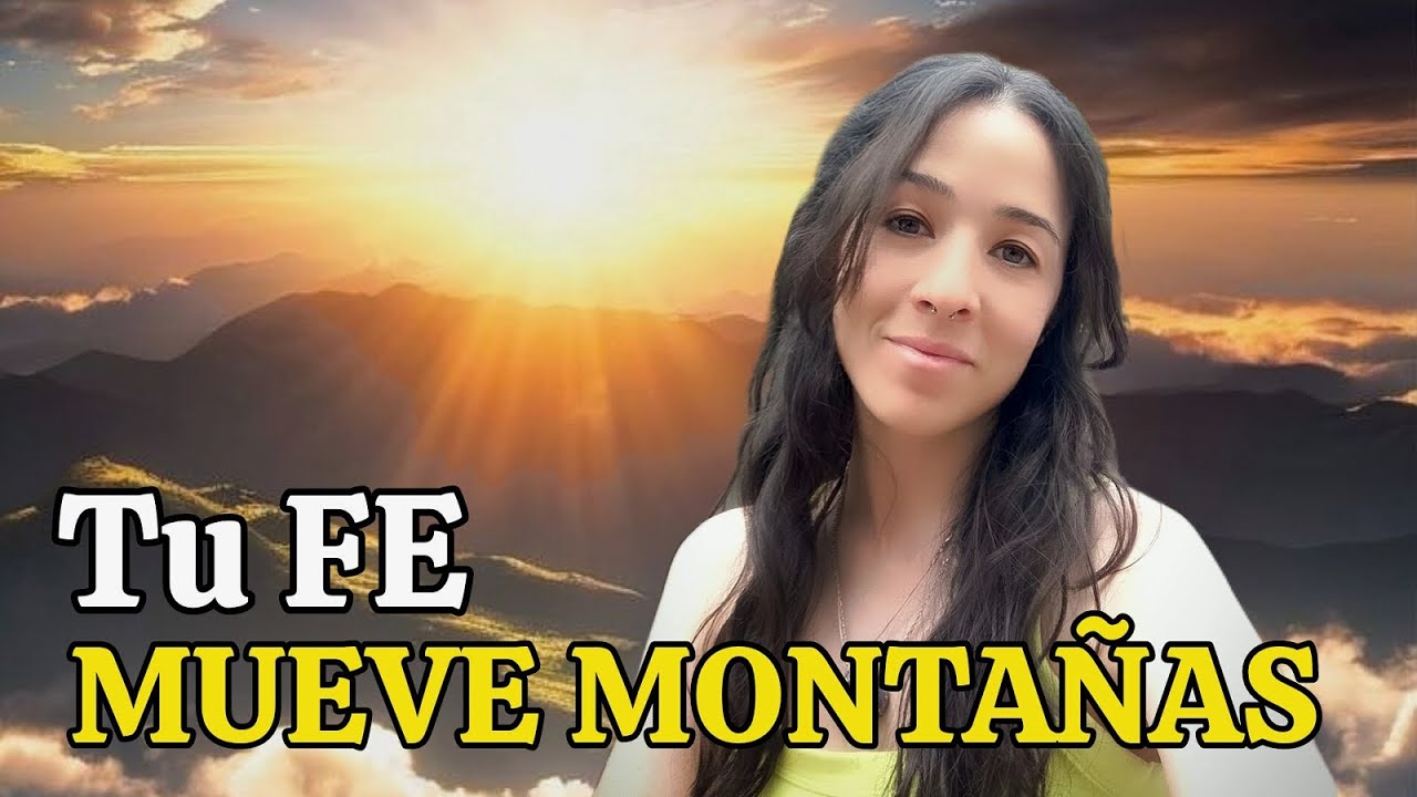 La FE MUEVE MONTAÑAS | Este mensaje es para ti ♡ - YouTube