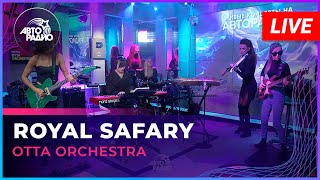 OTTA Orchestra - Royal Safary (LIVE @ Авторадио)