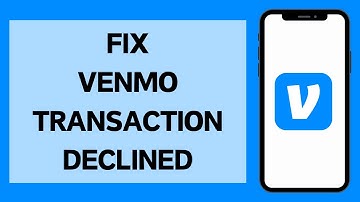 How to Fix Venmo Transaction Declined Please Try Again in a Short While 2024