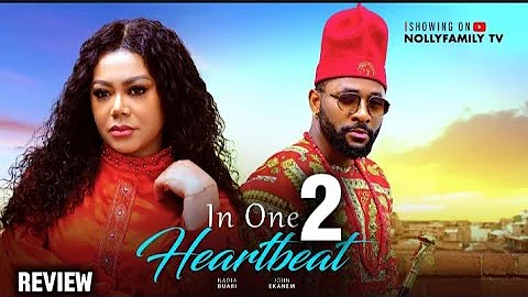 IN ONE HEARTBEAT 2 - LASTEST NIGERIA MOVIE REVIEW 2025 Nadia Buari, John Ekanem, Elochukwu Godwin