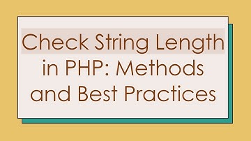 Check String Length in PHP: Methods and Best Practices